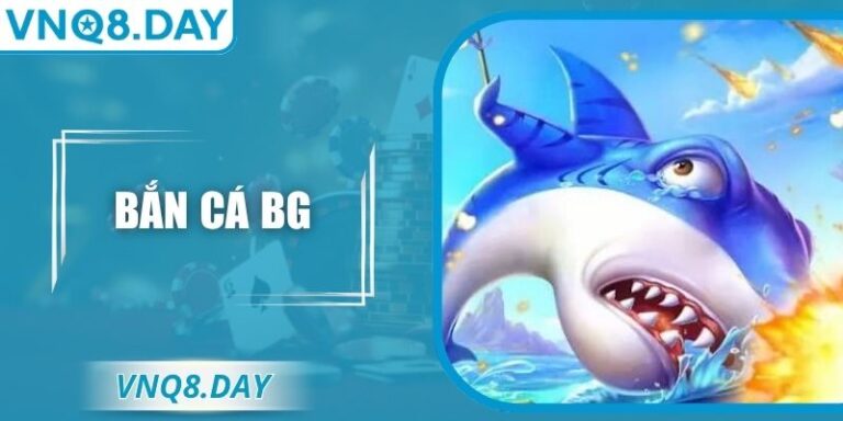 Bắn Cá BG – Trải Nghiệm Đi Săn Đẳng Cấp Nhất Cùng VNQ8 2 Bắn Cá BG – Trải Nghiệm Đi Săn Đẳng Cấp Nhất Cùng VNQ8