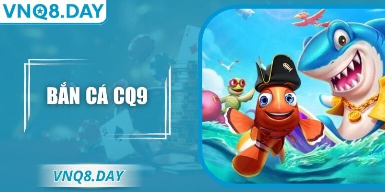 Bắn Cá CQ9 – Trải Nghiệm Những Cuộc Săn Kịch Tính Nhất 4 Bắn Cá CQ9 – Trải Nghiệm Những Cuộc Săn Kịch Tính Nhất