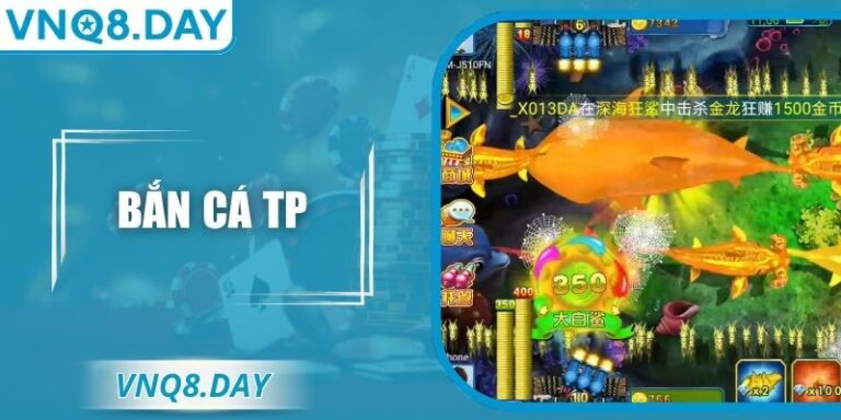 Bắn Cá TP – Trải Nghiệm Đại Dương Rực Rỡ Cùng VNQ8 5 Bắn Cá TP – Trải Nghiệm Đại Dương Rực Rỡ Cùng VNQ8