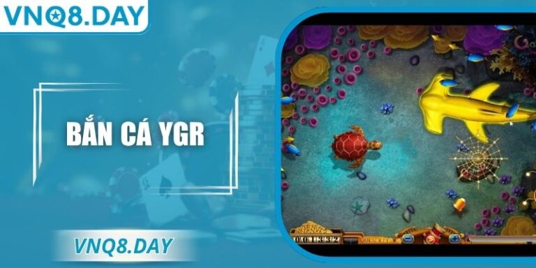 Bắn Cá YGR – Trải Nghiệm Đại Dương Kỳ Thú Cùng VNQ8 3 Bắn Cá YGR – Trải Nghiệm Đại Dương Kỳ Thú Cùng VNQ8