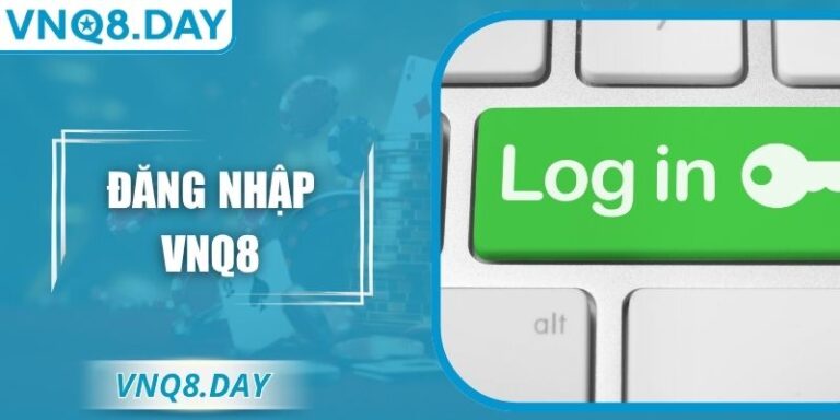 Đăng nhập VNQ8 An Toàn Cho Thành Viên Trải Nghiệm Mượt Mà 1 Đăng nhập VNQ8 An Toàn Cho Thành Viên Trải Nghiệm Mượt Mà