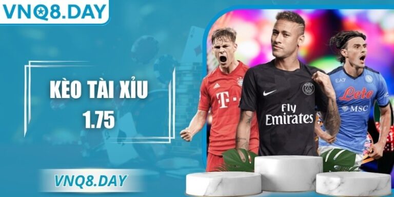 Kèo Tài Xỉu 1.75 VNQ8 – Hướng Dẫn Chi Tiết Từ A Đến Z 1 Kèo Tài Xỉu 1.75 VNQ8 – Hướng Dẫn Chi Tiết Từ A Đến Z