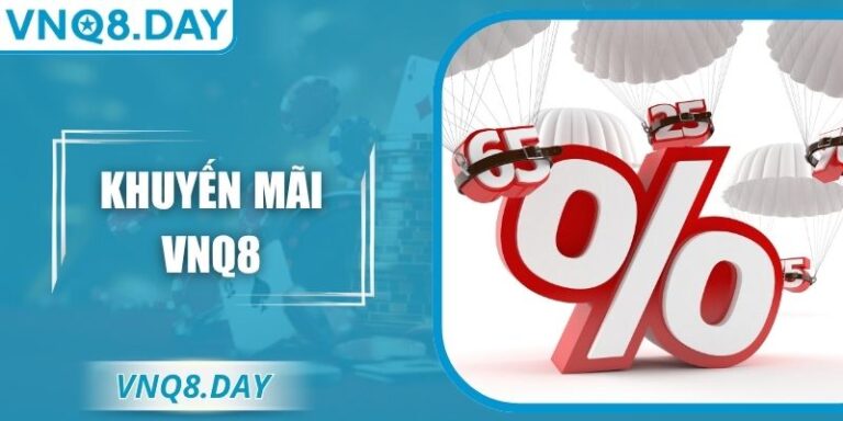 Khuyến Mãi VNQ8 Siêu Ưu Đãi — Cơ Hội Vàng Nhận Thưởng Khủng 2 Khuyến Mãi VNQ8 Siêu Ưu Đãi — Cơ Hội Vàng Nhận Thưởng Khủng