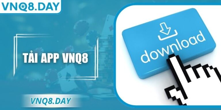 Tải App VNQ8 – Hướng Dẫn Chi Tiết Cho Thiết Bị Di Động 8 Tải App VNQ8 – Hướng Dẫn Chi Tiết Cho Thiết Bị Di Động